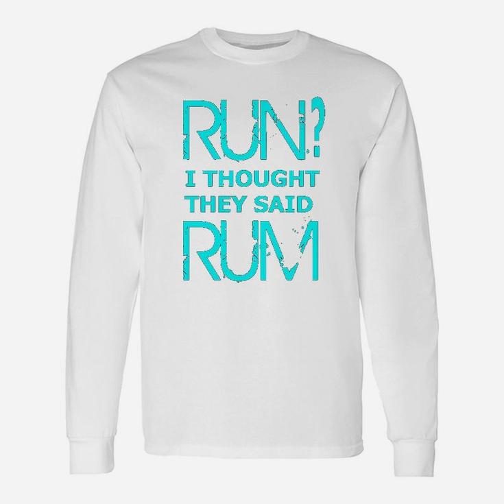 Performance Dry Sports Runners Run I Thought They Said Rum Unisex Long Sleeve