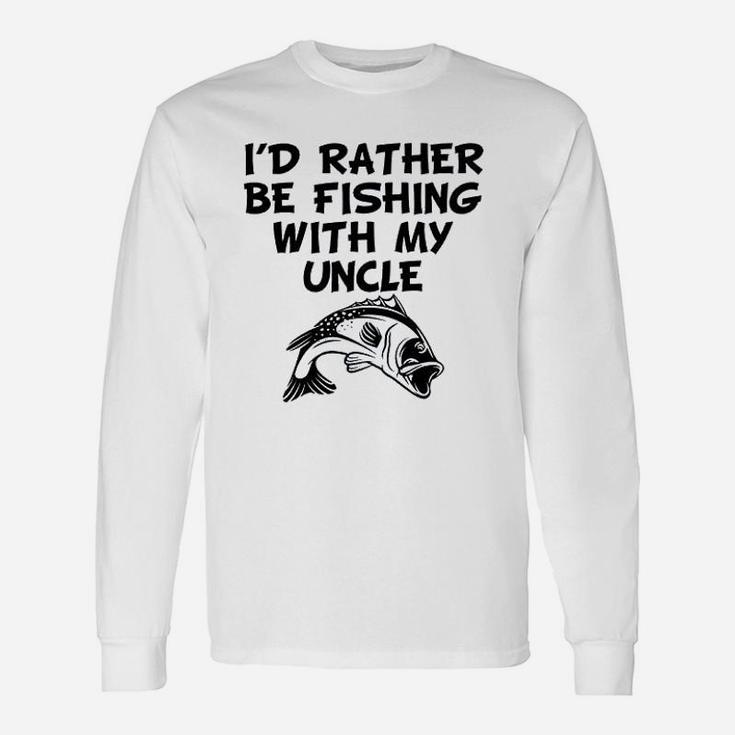 Really Awesome Id Rather Be Fishing With My Uncle Funny Unisex Long Sleeve
