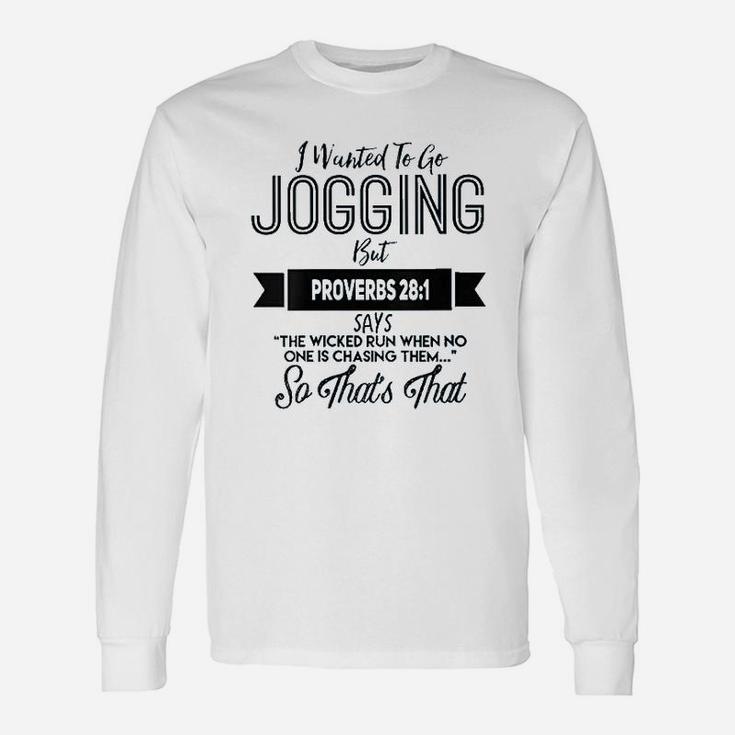 Religious I Wanted To Jog But Proverbs 28 Unisex Long Sleeve