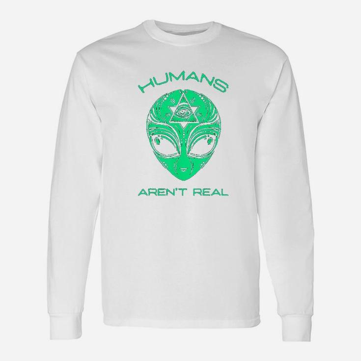 Scary But Funny Humans Aren't Real Alien Area51 Gift Unisex Long Sleeve