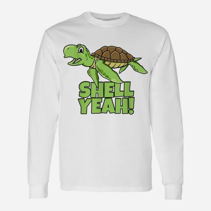 Shell Yeah Cute Tortoise Lover Gift Marine Animal Turtle Sea Unisex Long Sleeve