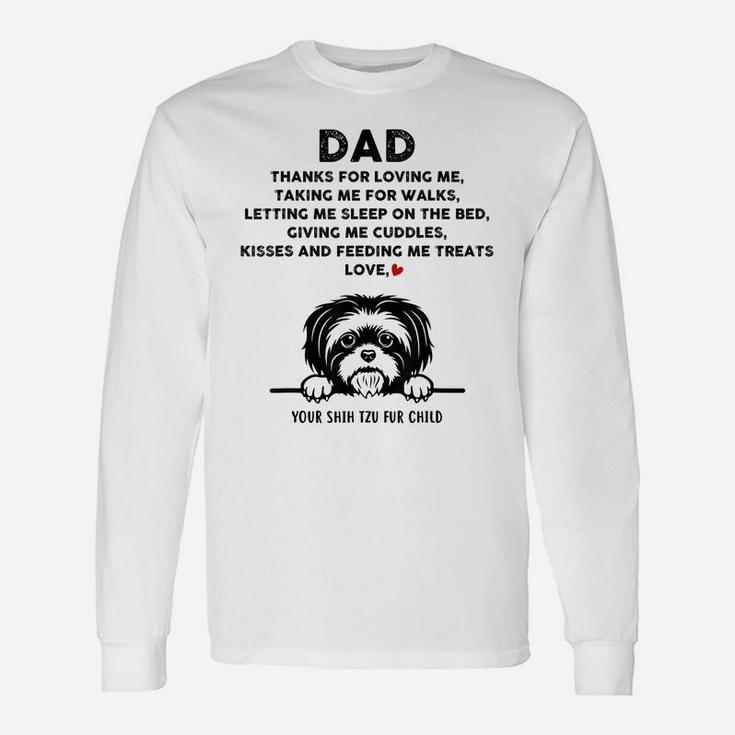 Shih Tzu Dog Dad Fur Child Thanks For Loving Me Father's Day Unisex Long Sleeve