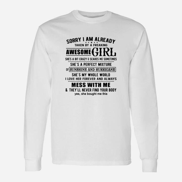 Sorry I Am Already Taken By A Freaking Awesome Girl She Is My Whole World Long Sleeve T-Shirt