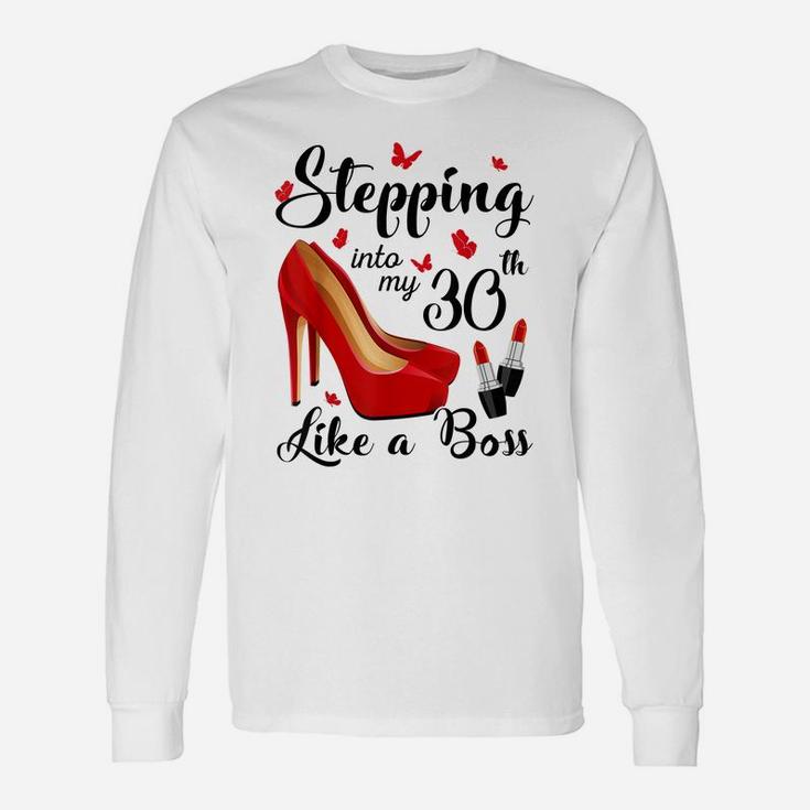 Stepping Into My 30Th Birthday Like A Boss 30 Years Old Unisex Long Sleeve