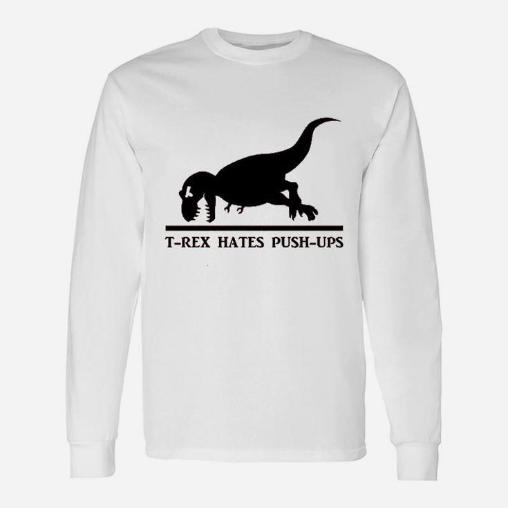 T Rex Hates Pushups Funny Dinosaur Unisex Long Sleeve