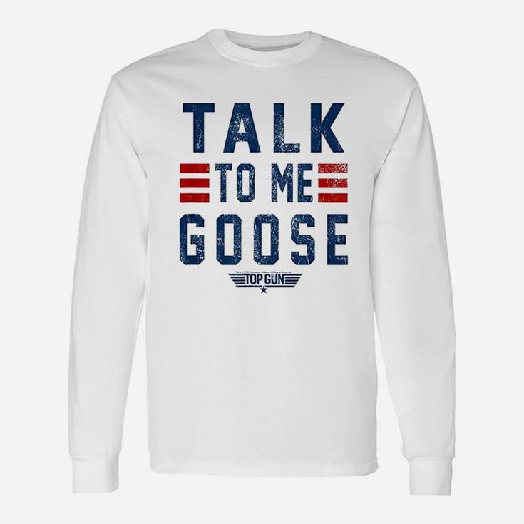 Talk To Me Goose Unisex Long Sleeve