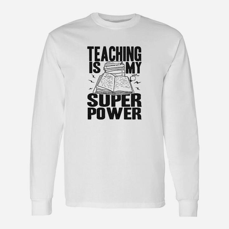 Teaching Is My Superpower Funny Teacher Superhero Nerd Unisex Long Sleeve
