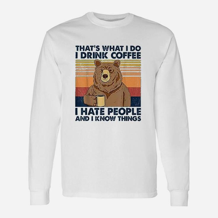 That's What I Do I Drink Coffee Unisex Long Sleeve
