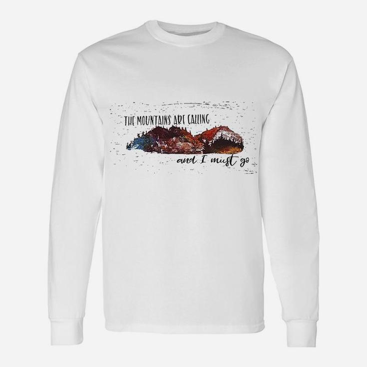 The Mountains Are Calling And I Must Go Unisex Long Sleeve