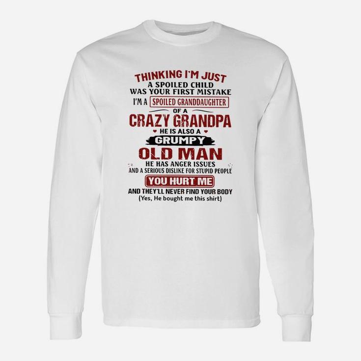 Thinking I’m Just A Spoiled Child Was Your First Mistake I’m A Spoiled Granddaughter Shirt Long Sleeve T-Shirt