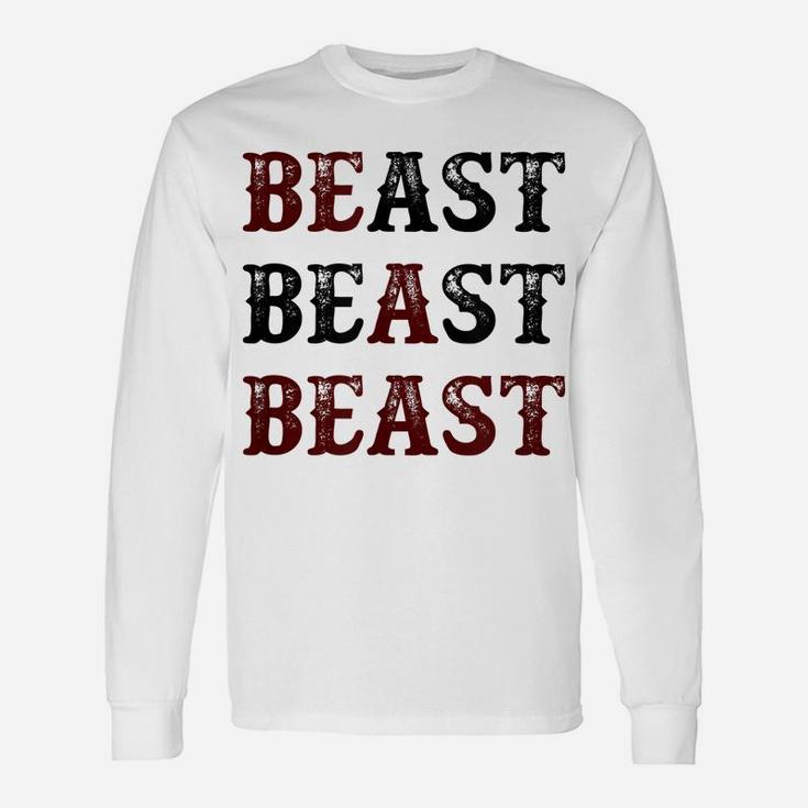 Top That Says - Be A Beast | Funny Unique Workout Fitness - Unisex Long Sleeve