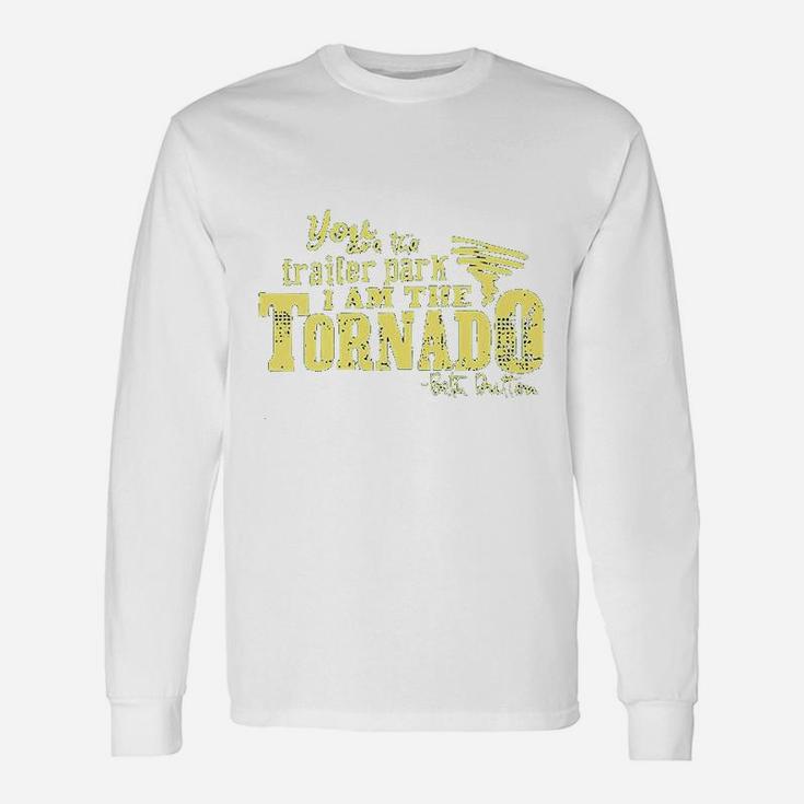 You Are The Trailer Park Long Sleeve T-Shirt