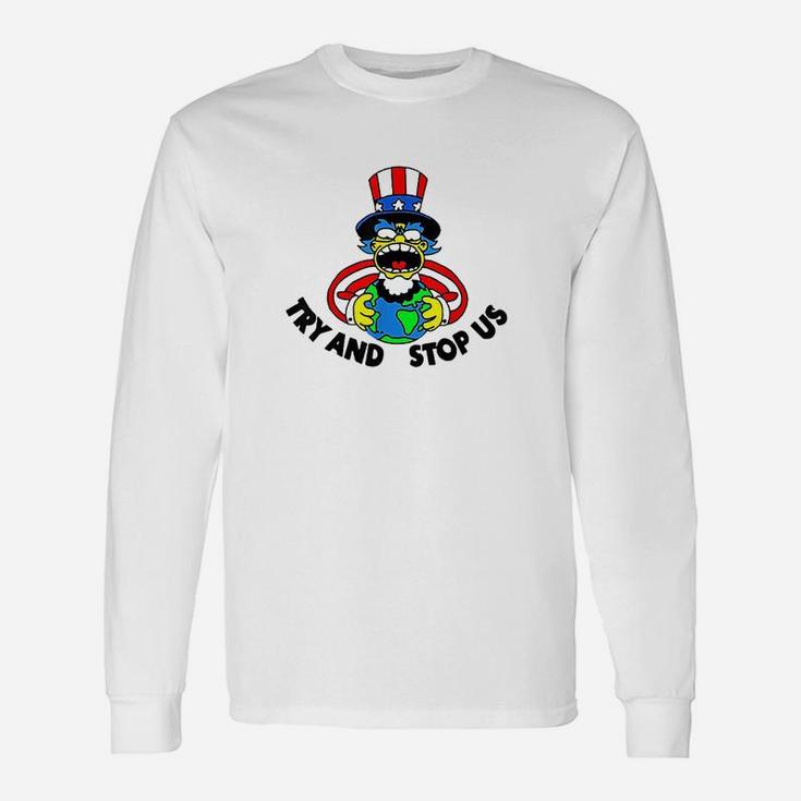 Try And Stop Us Unisex Long Sleeve