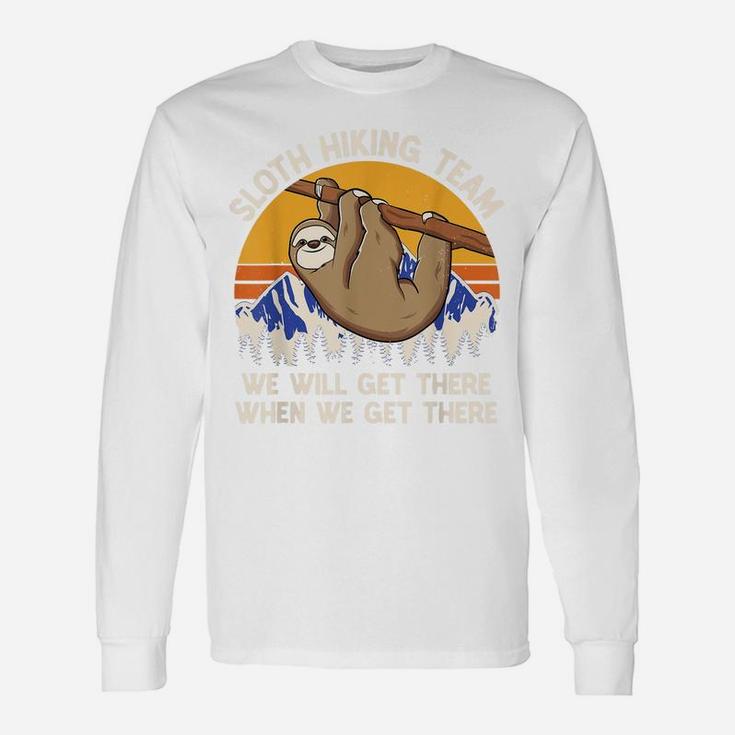 We Will Get There When We Get There Sloth Hiking Team Unisex Long Sleeve