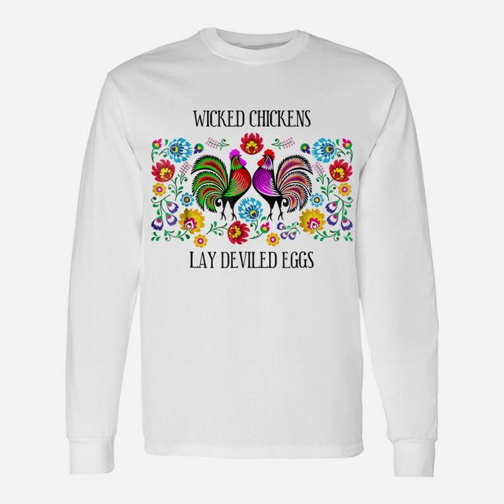Wicked Chickens Lay Deviled Eggs Tee Unisex Long Sleeve