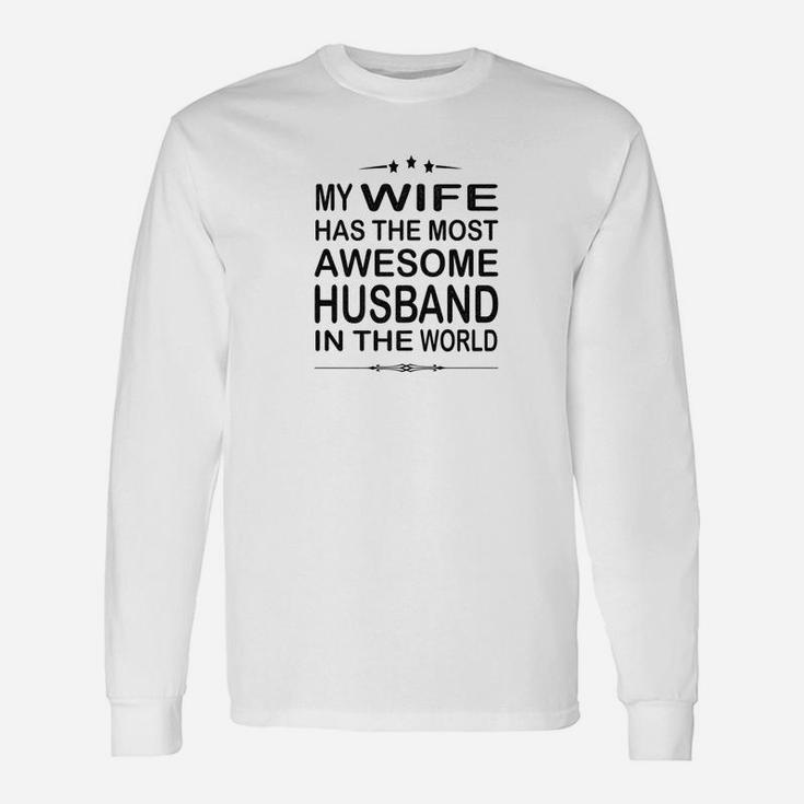 My Wife Has The Most Awesome Husband In The World Long Sleeve T-Shirt