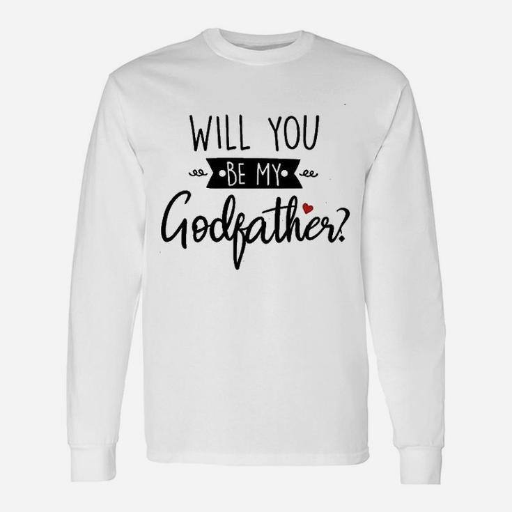 Will You Be My Godfather Unisex Long Sleeve