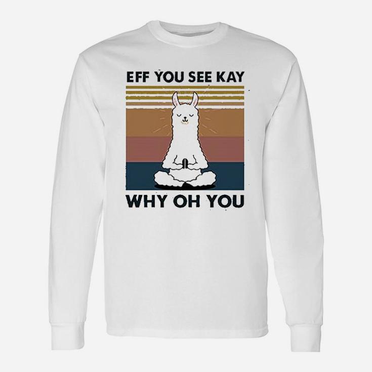 Women Eff You See Kay Why Oh You Llama Unisex Long Sleeve