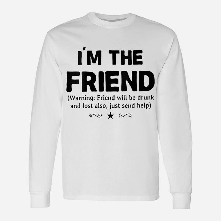 Womens I'm The Friend Warning Friend Will Be Drunk Wine Beer Gift Unisex Long Sleeve
