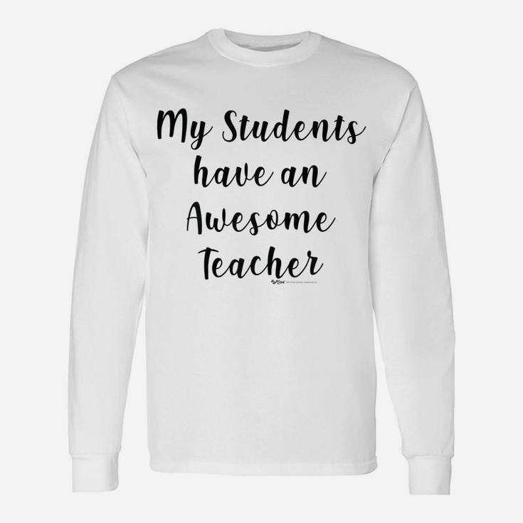 Womens My Students Have An Awesome Teacher Funny School ProfessorUnisex Long Sleeve