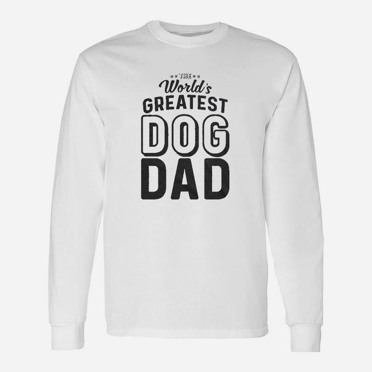 Worlds Greatest Dog Dad Funny Animal Lover Unisex Long Sleeve