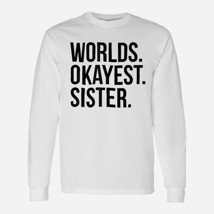 Worlds Okayest Sister Unisex Long Sleeve