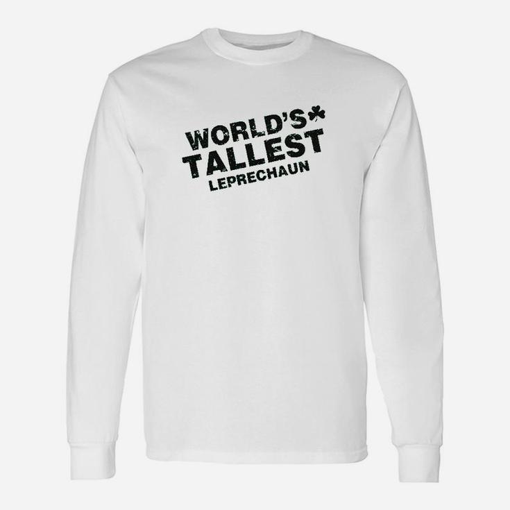 Worlds Tallest Leprechaun Sarcastic St Pattys Saint Patricks Day Long Sleeve T-Shirt