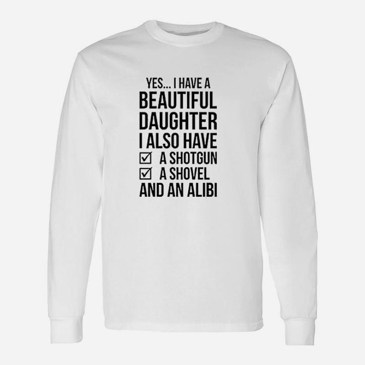 Yes I Do Have A Beautiful Daughter Unisex Long Sleeve