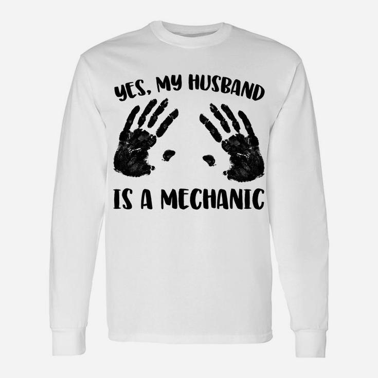 Yes, My Husband Is A Mechanic Unisex Long Sleeve