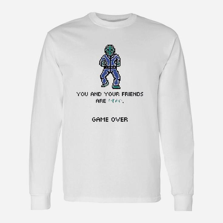 You And Your Friends Game Over Unisex Long Sleeve