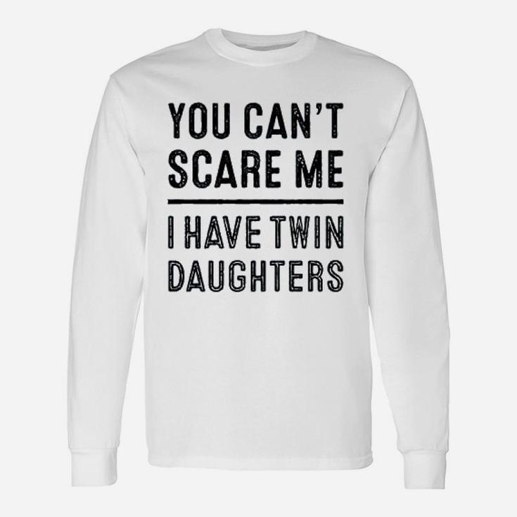 You Cant Scare Me I Have Twin Unisex Long Sleeve