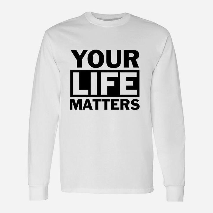 Your Life Matters Unisex Long Sleeve