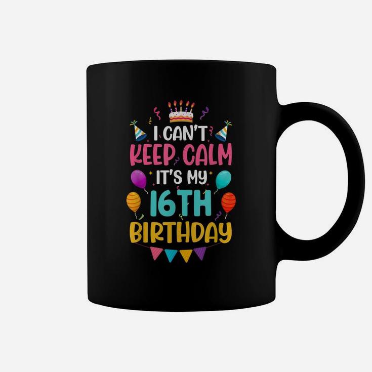 16 Years Old I Can't Keep Calm It's My 16Th Birthday Funny Coffee Mug