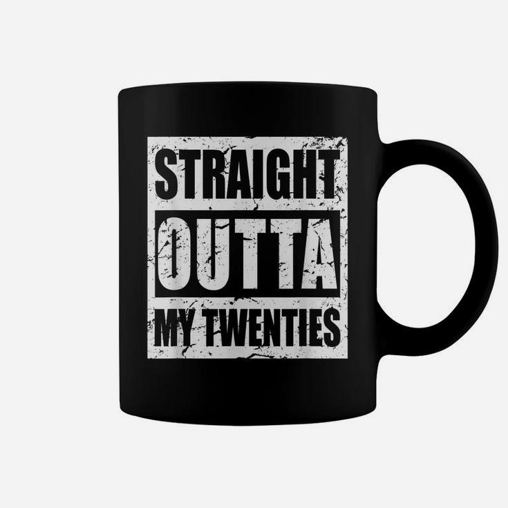 30Th Birthday, Straight Outta My Twenties Men Women 30 Years Coffee Mug