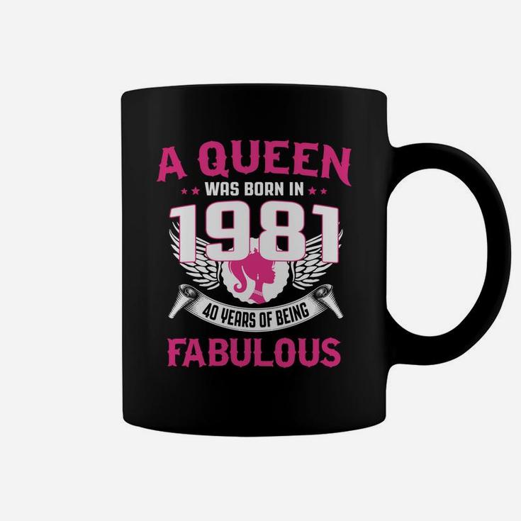 40Th Birthday Gift For Her A Queen Was Born In 1981 Fabulous Coffee Mug