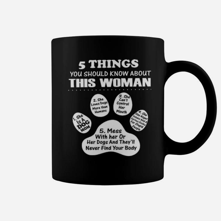 5 Things You Should Know About This Woman 1 She Is A Dog Mom 2 She Loves Dogs More Than Humans Coffee Mug