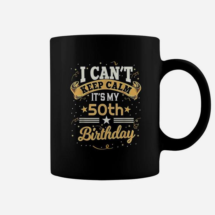 50 Years Old Can Not Keep Calm It Is My 50Th Birthday Coffee Mug