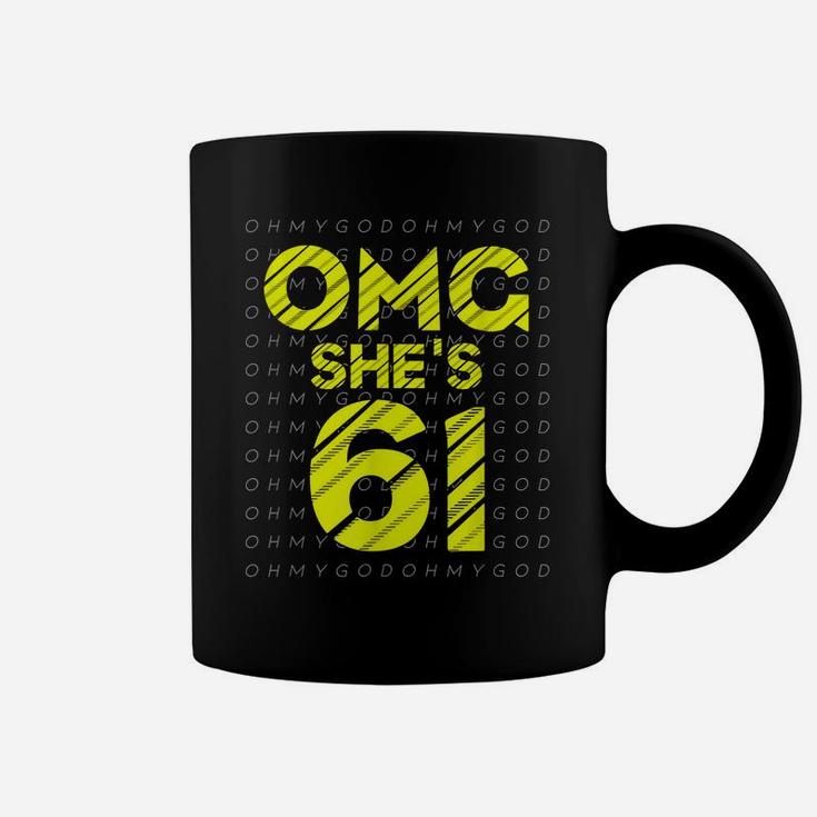 61St Birthday For Husband Sister Friend Omg She's 61 Coffee Mug