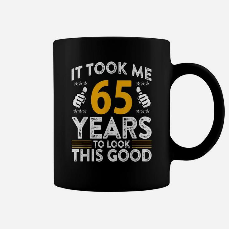 65Th Birthday It Tee Took Me 65 Years Good Funny 65 Year Old Coffee Mug