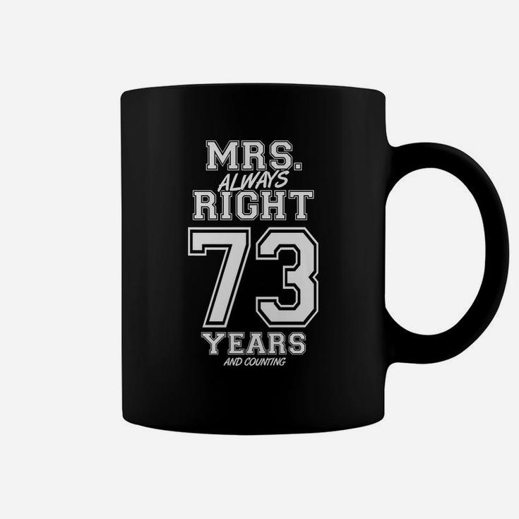 73 Years Being Mrs Always Right Funny Couples Anniversary Coffee Mug