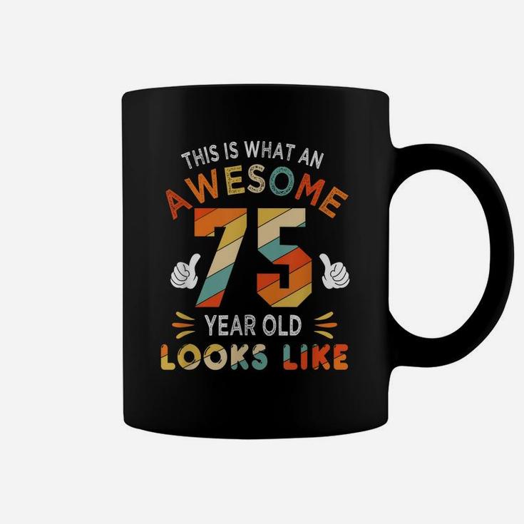 75Th Birthday Gift 75 Years Old Looks Like Funny 75Th Bday Coffee Mug