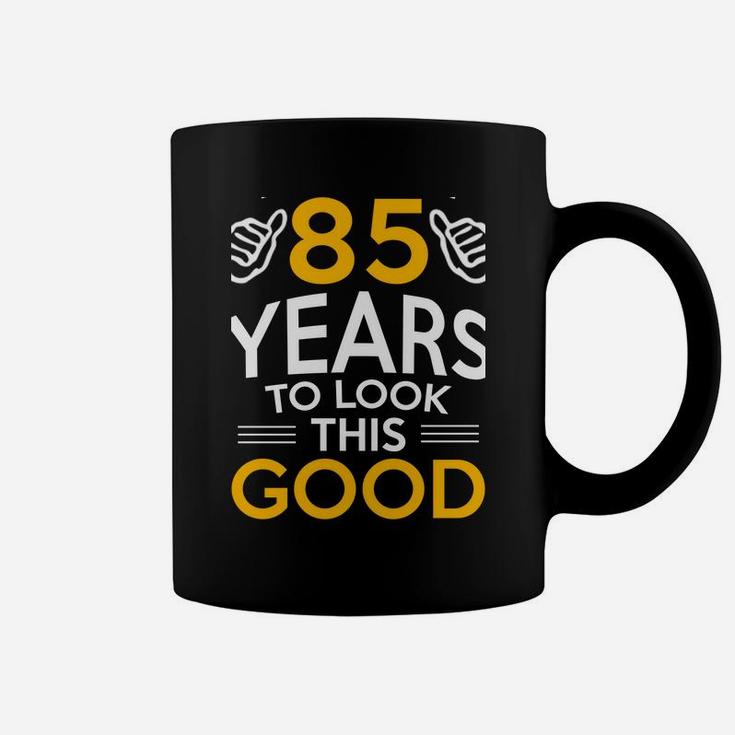 85Th Birthday Gift, Took Me 85 Years - 85 Year Old Sweatshirt Coffee Mug