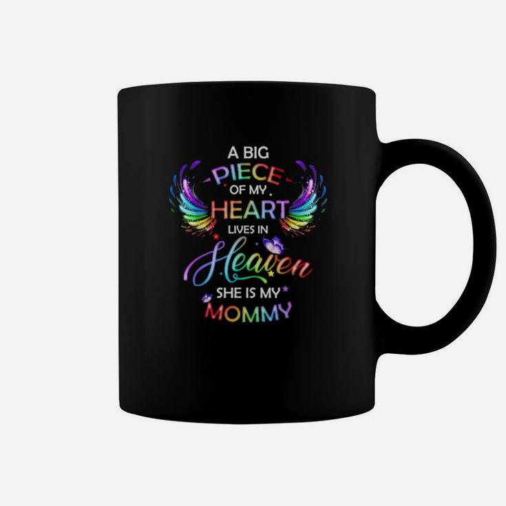 A Big Piece Of My Heart Lives In Heaven She Is My Mommy Coffee Mug