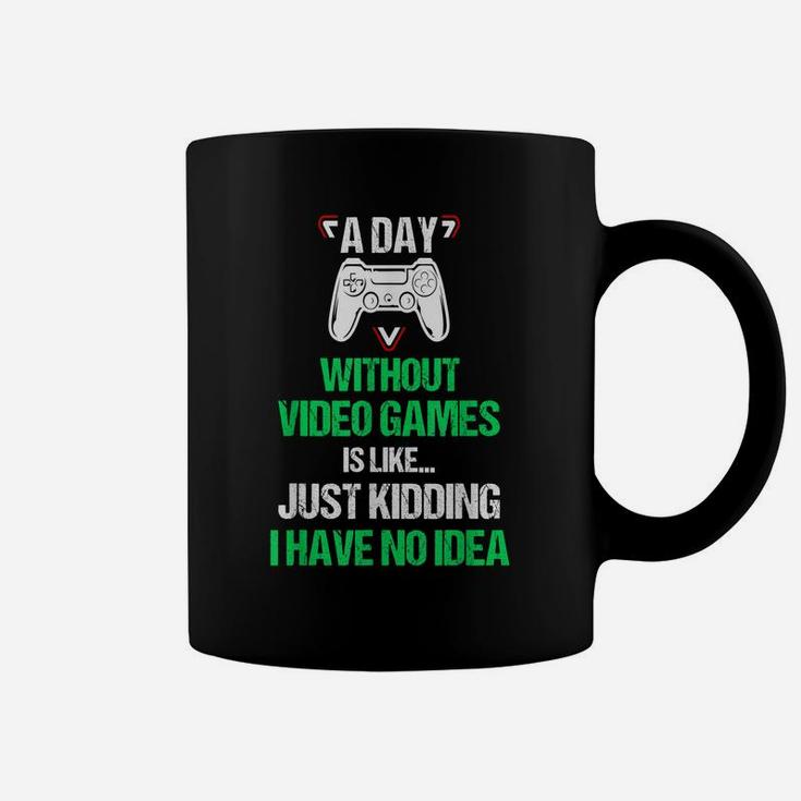 A Day Without Video Games Funny Video Gamer Gift Gaming Coffee Mug