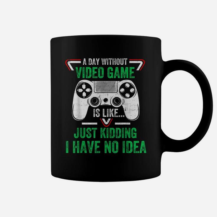 A Day Without Video Games Funny Video Gamer Gifts Gaming Coffee Mug