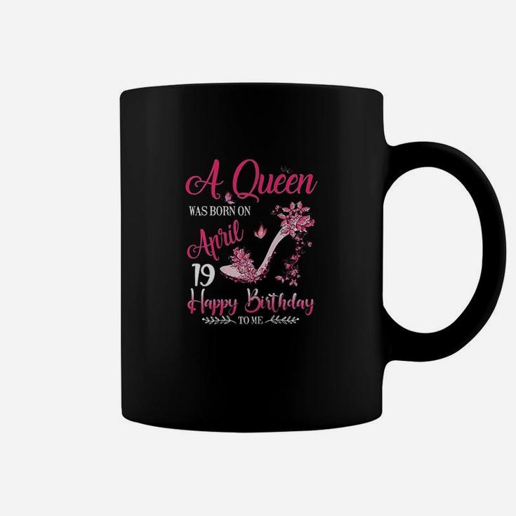 A Queen Was Born On April 19 Coffee Mug