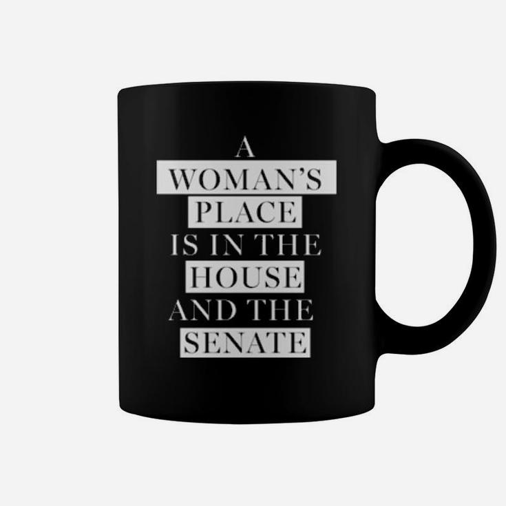 A Woman's Place Is In The House And The Senate Coffee Mug