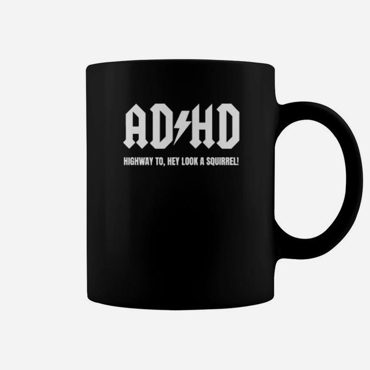 Adhd Highway To Hey Look A Squirrel Coffee Mug