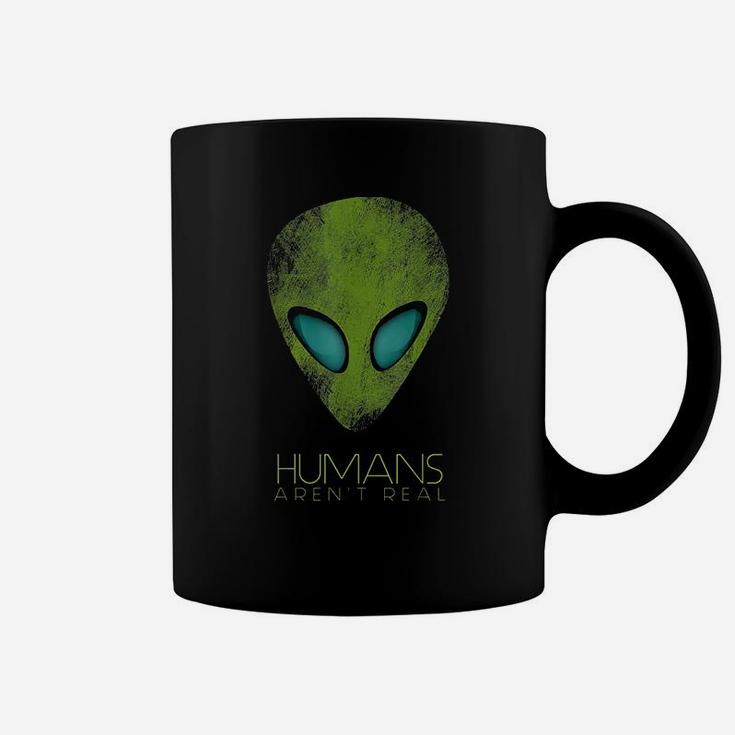 Alien Funny Humans Arent Real Cute Ufo Gift Coffee Mug