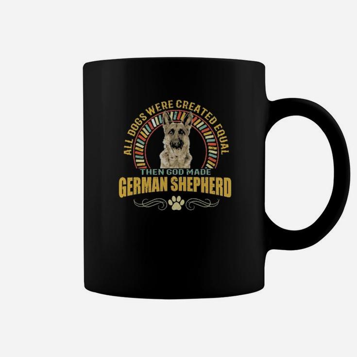 All Dogs Were Created Equal God Made German Shepherd Dog Coffee Mug